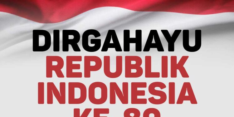Dirgahayu Republik Indonesia ke-80 Tahun